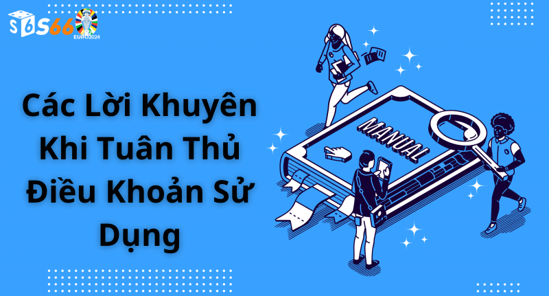 Các Lời Khuyên Khi Tuân Thủ Điều Khoản Sử Dụng